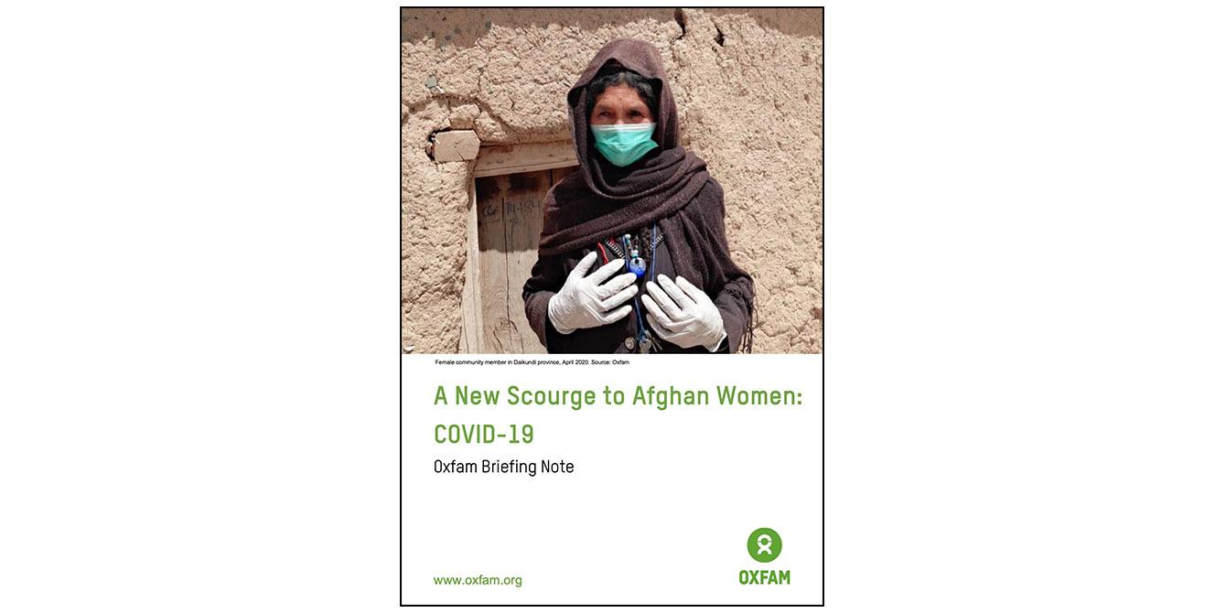 Oxfam in Asia - Afghanistan - A New Scourge to Afghan Women: COVID-19 Oxfam in Asia - Afghanistan - A New Scourge to Afghan Women: COVID-19