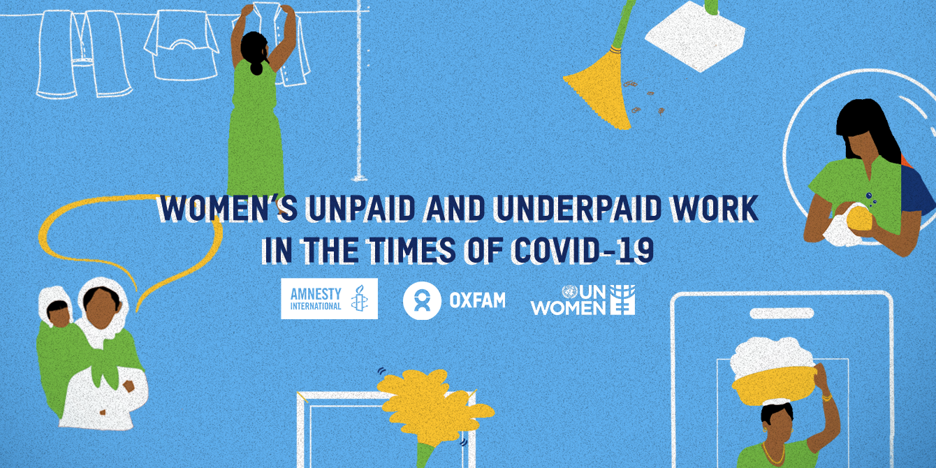 Women’s Unpaid and Underpaid Work in the Times of Covid-19 Women’s Unpaid and Underpaid Work in the Times of Covid-19